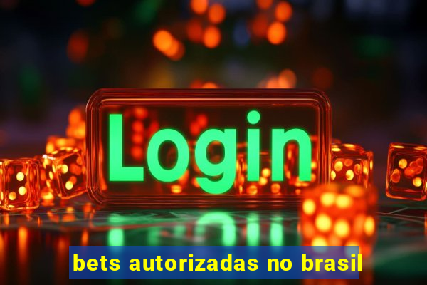 bets autorizadas no brasil